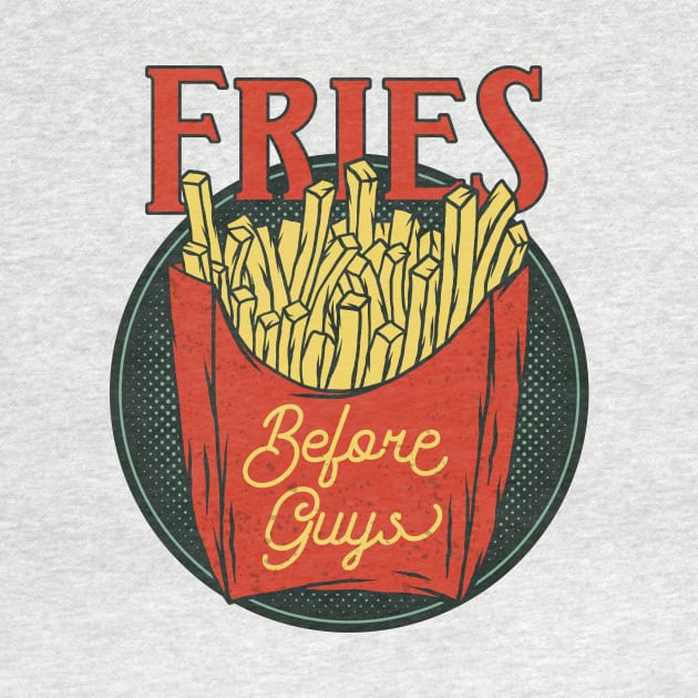 Fries Before Guys, Cool Girl Design, Fries are love by Utopia Shop